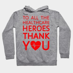 To All Healthcare Heroes Thank you Quote Artwork Hoodie